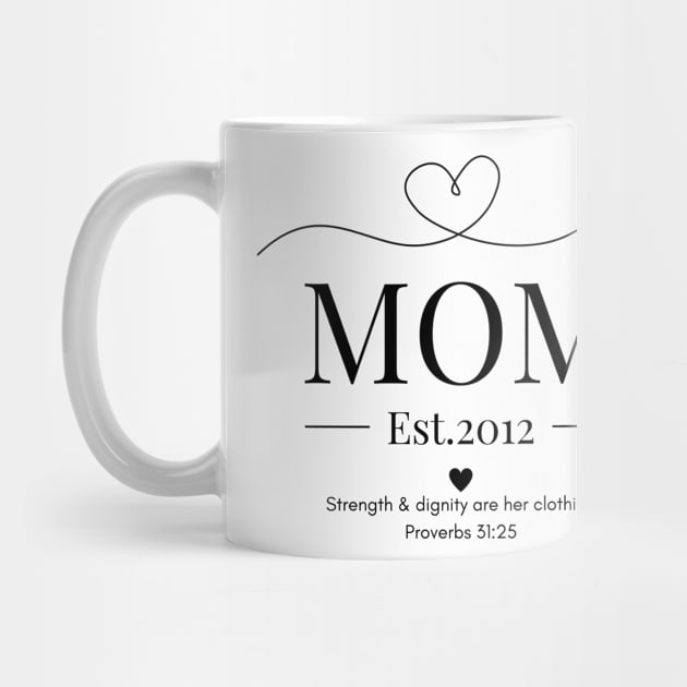 She is Clothed with Strength & Dignity Mom Est 2012 by Beloved Gifts